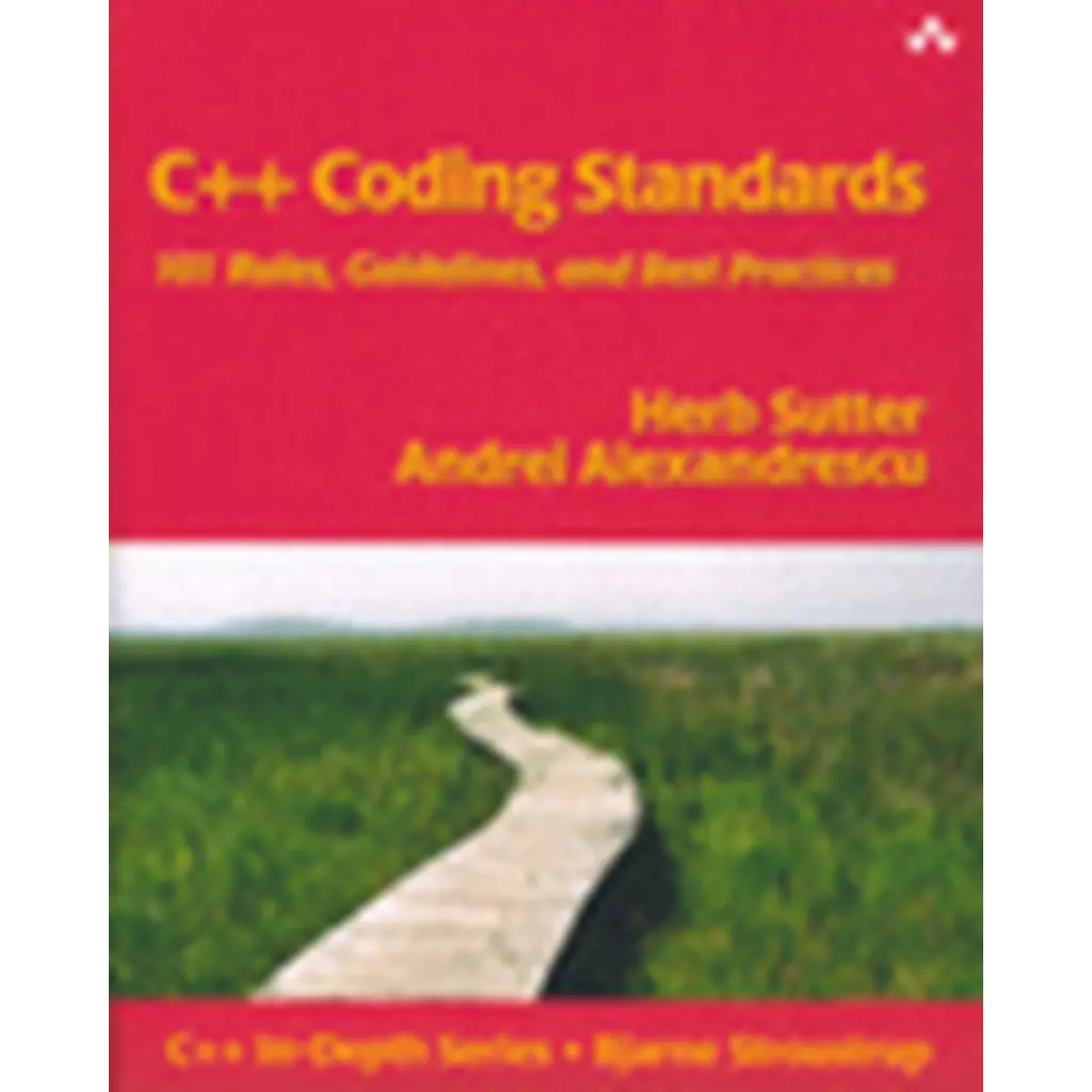 C++ Coding Standards : 101 Rules, Guidelines, and Best Practices